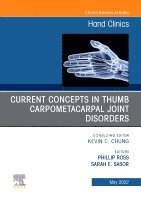 Phillip Ross, Sarah E. Sasor - Current Concepts in Thumb Carpometacarpal Joint Disorders, An Issue of Hand Clinics, Inbunden