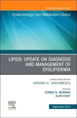 Connie B. Newman, Alan Chait - Lipids: Update on Diagnosis and Management of Dyslipidemia, An Issue of Endocrinology and Metabolism Clinics of North America, Inbunden. Tillgänglighet: Lägg i varukorg