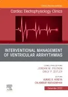 Interventional Management of Ventricular Arrhythmias, An Issue of Cardiac Electrophysiology Clinics