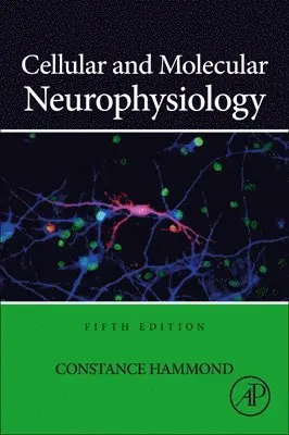 Constance Hammond - Cellular and Molecular Neurophysiology, Inbunden. Tillgänglighet: Lägg i varukorg