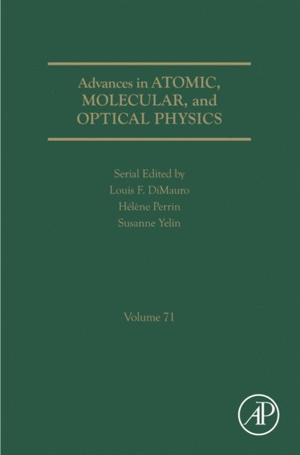 Helene Perrin, Louis F. Dimauro, Susanne Yelin - Advances in Atomic, Molecular, and Optical Physics, E-bok