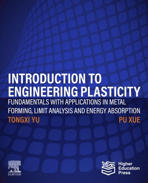 Pu Xue, Tongxi Yu - Introduction to Engineering Plasticity, E-bok