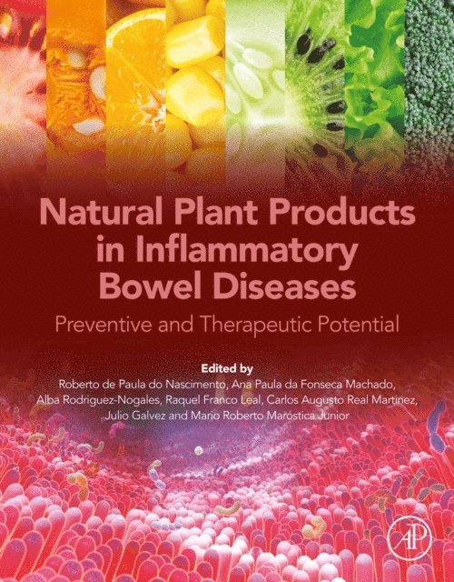 Mario Roberto Marostica Junior, Julio Galvez, Carlos Augusto Real Martinez, Raquel Franco Leal, Alba Rodriguez-Nogales, Ana Paula da Fonseca Machado, Roberto de Paula do Nascimento - Natural Plant Products in Inflammatory Bowel Diseases, E-bok