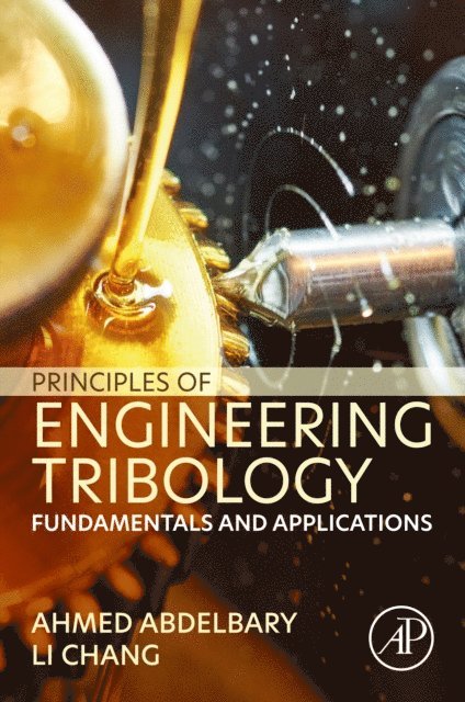 Li Chang, Ahmed Abdelbary - Principles of Engineering Tribology, E-bok