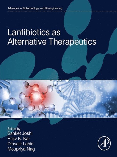 Moupriya Nag, Dibyajit Lahiri, Rajiv K. Kar, Sanket Joshi - Lantibiotics as Alternative Therapeutics, E-bok