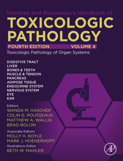 Brad Bolon, Matthew A. Wallig, Colin G. Rousseaux, Wanda M. Haschek - Haschek and Rousseaux's Handbook of Toxicologic Pathology, Volume 4: Toxicologic Pathology of Organ Systems, E-bok