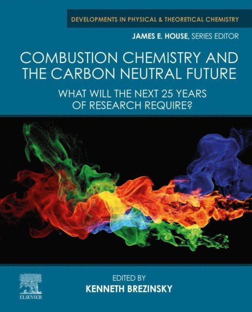 Kenneth Brezinsky - Combustion Chemistry and the Carbon Neutral Future, E-bok