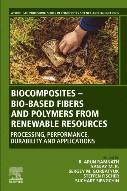 Suchart Siengchin, Steffen Fischer, Sergey M. Gorbatyuk, Sanjay M. R, R. Arun Ramnath - Biocomposites - Bio-based Fibers and Polymers from Renewable Resources, E-bok