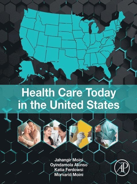Morvarid Moini, Katia Ferdowsi, Oyindamola Akinso, Jahangir Moini - Health Care Today in the United States, E-bok