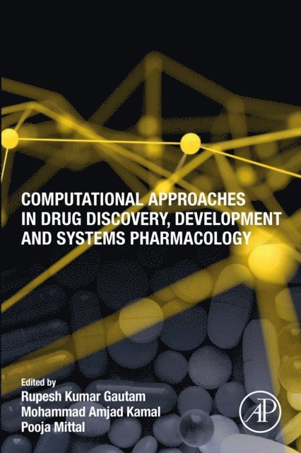 Pooja Mittal, Mohammad Amjad Kamal, Rupesh Kumar Gautam - Computational Approaches in Drug Discovery, Development and Systems Pharmacology, E-bok