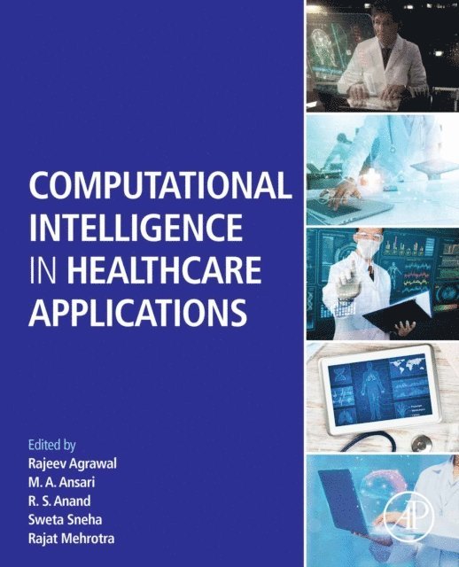 Rajat Mehrotra, Sweta Sneha, R. S. Anand, M. A. Ansari, Rajeev Agrawal - Computational Intelligence in Healthcare Applications, E-bok