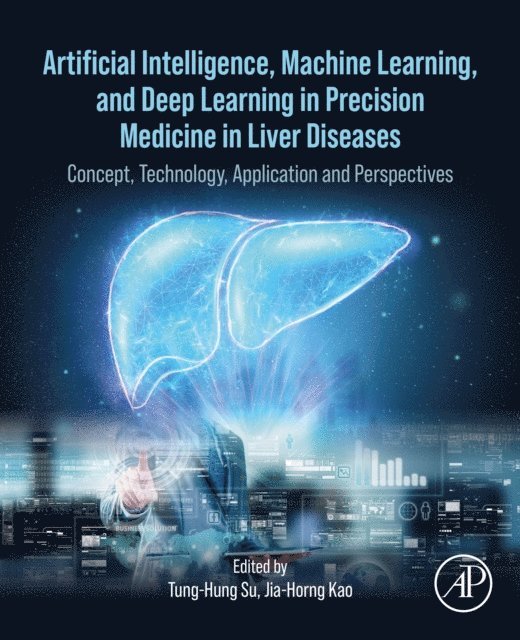 Jia-Horng Kao, Tung-Hung Su - Artificial Intelligence, Machine Learning, and Deep Learning in Precision Medicine in Liver Diseases, E-bok. Tillgänglighet: Lägg i varukorg