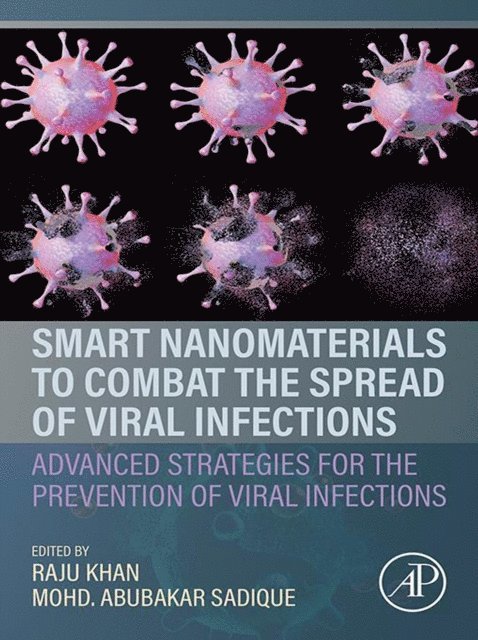 Mohd. Abubakar Sadique, Raju Khan - Smart Nanomaterials to Combat the Spread of Viral Infections, E-bok