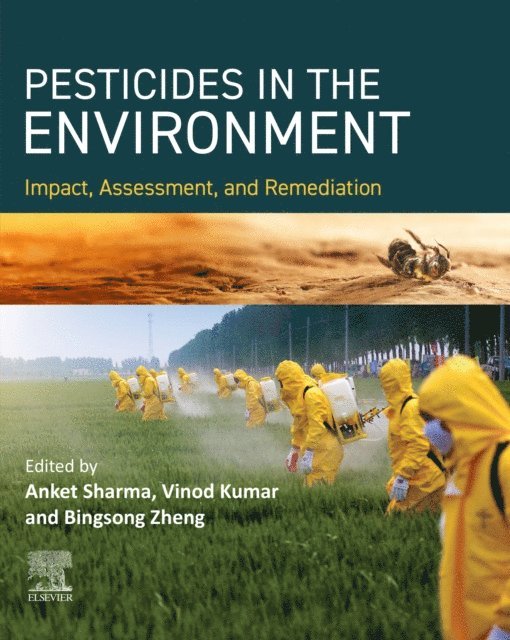 Bingsong Zheng, Vinod Kumar, Anket Sharma - PESTICIDES IN THE ENVIRONMENT Impact, Assessment, and Remediation, E-bok