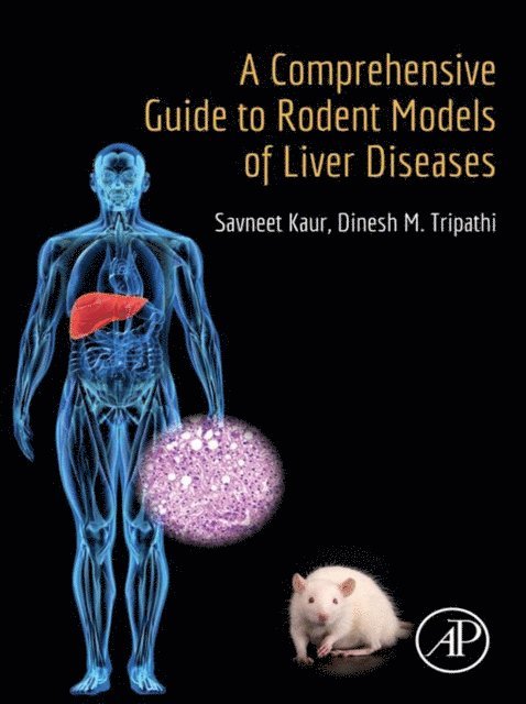 Dinesh M. Tripathi, Savneet Kaur - Comprehensive Guide to Rodent Models of Liver Diseases, E-bok