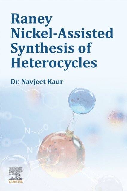 Navjeet Kaur - Raney Nickel-Assisted Synthesis of Heterocycles, E-bok