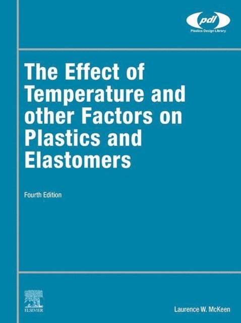 Laurence W. McKeen - Effect of Temperature and other Factors on Plastics and Elastomers, E-bok