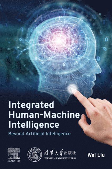 Wei Liu - Integrated Human-Machine Intelligence, E-bok