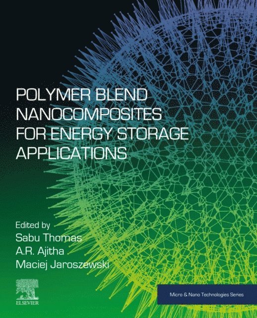 Maciej Jaroszewski, Ajitha A. R, Sabu Thomas - Polymer Blend Nanocomposites for Energy Storage Applications, E-bok