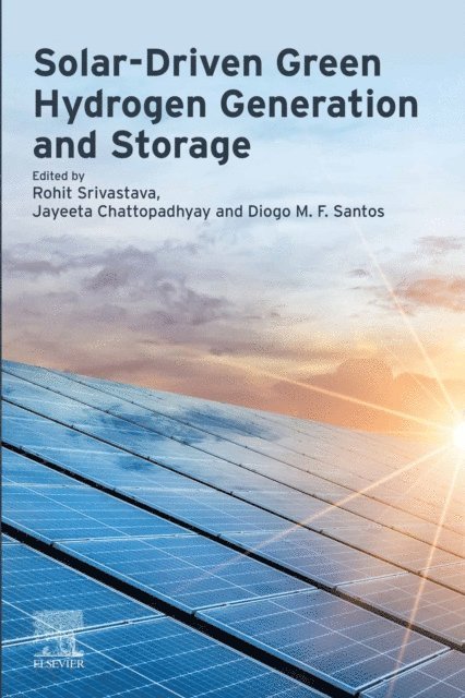 Diogo M.F. Santos, Jayeeta Chattopadhyay, Rohit Srivastava - Solar-Driven Green Hydrogen Generation and Storage, E-bok