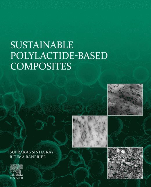 Ritima Banerjee, Suprakas Sinha Ray - Sustainable Polylactide-Based Composites, E-bok