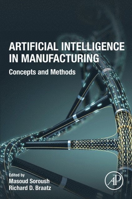 Richard D Braatz, Masoud Soroush - Artificial Intelligence in Manufacturing, E-bok