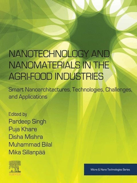 Mika Sillanpaa, Muhammad Bilal, Disha Mishra, Puja Khare, Pardeep Singh - Nanotechnology and Nanomaterials in the Agri-Food Industries, E-bok