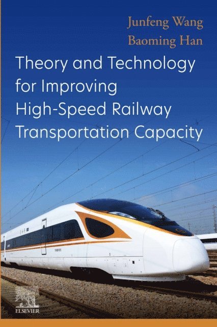 Baoming Han, Junfeng Wang - Theory and Technology for Improving High-Speed Railway Transportation Capacity, E-bok