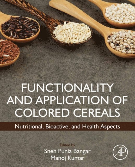 Manoj Kumar, Sneh Punia - Functionality and Application of Colored Cereals, E-bok