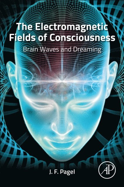 J. F. Pagel - Electromagnetic Fields of Consciousness, E-bok