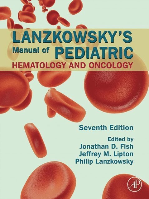 Philip Lanzkowsky, Jeffrey M. Lipton, Jonathan D. Fish - SPEC - Lanzkowsky's Manual of Pediatric Hematology and Oncology, 7th Edition, 12-Month Access, eBook, E-bok