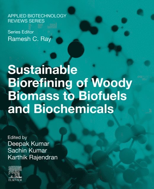 Karthik Rajendran, Sachin Kumar, Deepak Kumar - Sustainable Biorefining of Woody Biomass to Biofuels and Biochemicals, E-bok