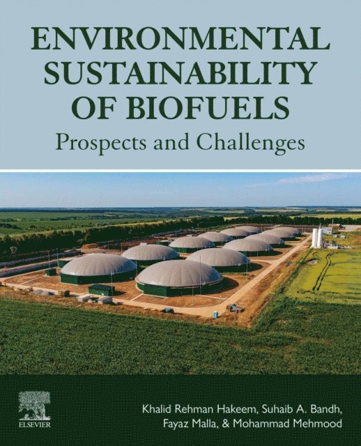 Mohammad Aneesul Mehmood, Fayaz A. Malla, Suhaib A. Bandh, Khalid Rehman Hakeem - Environmental Sustainability of Biofuels, E-bok