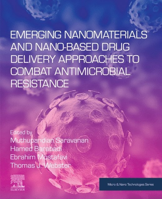 Thomas J Webster, Ebrahim Mostafavi, Hamed Barabadi, Muthupandian Saravanan - Emerging Nanomaterials and Nano-based Drug Delivery Approaches to Combat Antimicrobial Resistance, E-bok