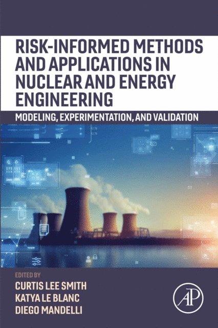 Katya Le Blanc, Diego Mandelli, Curtis Smith - Risk-informed Methods and Applications in Nuclear and Energy Engineering, E-bok