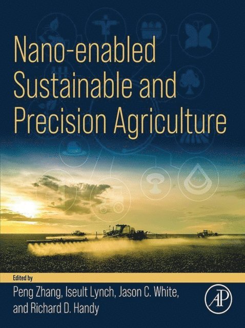 Richard D. Handy, J.C. White, Iseult Lynch, Peng Zhang - Nano-enabled Sustainable and Precision Agriculture, E-bok