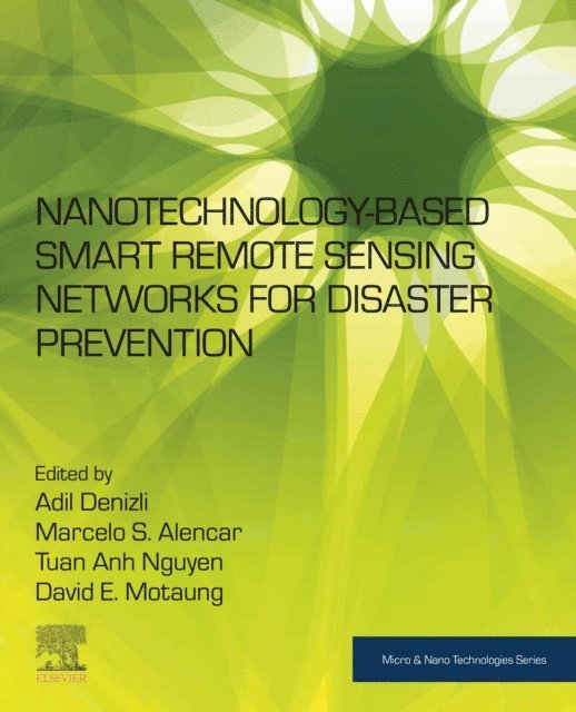 David Motaung, Tuan Anh Nguyen, Marcelo S. Alencar, Adil Denizli - Nanotechnology-Based Smart Remote Sensing Networks for Disaster Prevention, E-bok