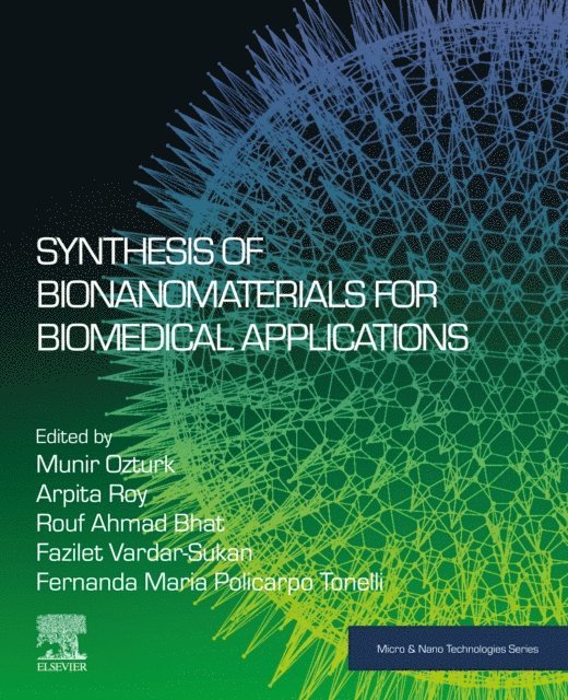 Fernanda Maria Policarpo Tonelli, Fazilet Vardar Sukan, Rouf Ahmad Bhat, Arpita Roy, Munir Ozturk - Synthesis of Bionanomaterials for Biomedical Applications, E-bok