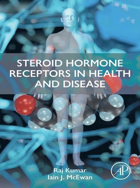 Iain J. McEwan, Raj Kumar - Steroid Hormone Receptors in Health and Disease, E-bok