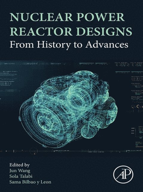 Sama Bilbao y Leon, Sola Talabi, Jun Wang - Nuclear Power Reactor Designs, E-bok