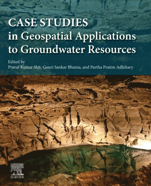 Partha Pratim Adhikary, Gouri Sankar Bhunia, Pravat Kumar Shit - Case Studies in Geospatial Applications to Groundwater Resources, E-bok