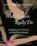 What Readers Really Do: Teaching the Process of Meaning Making
