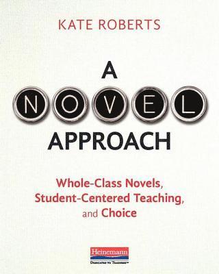 Kate Roberts - A Novel Approach: Whole-Class Novels, Student-Centered Teaching, and Choice, Häftad. Tillgänglighet: Lägg i varukorg