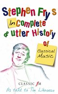 Stephen Fry's Incomplete and Utter History of Classical Music