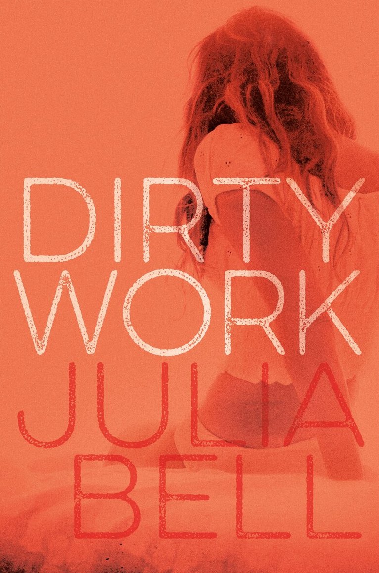 Julia Bell - Dirty Work, E-bok