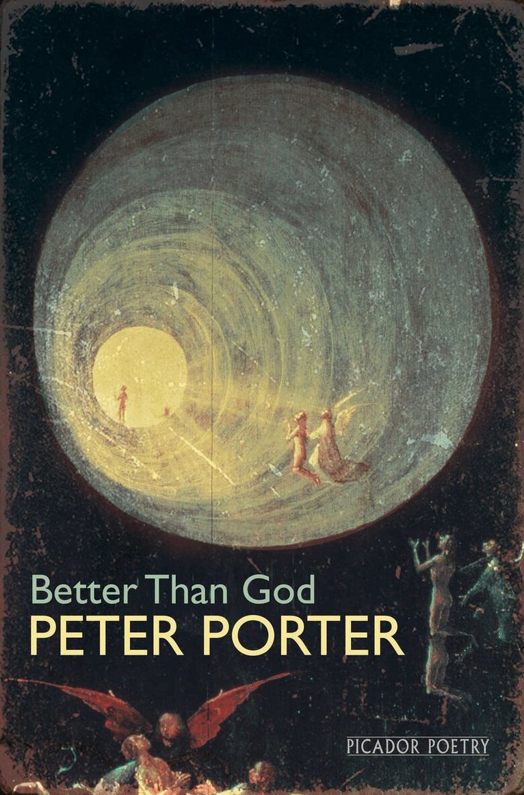 Peter Porter - Better Than God, E-bok
