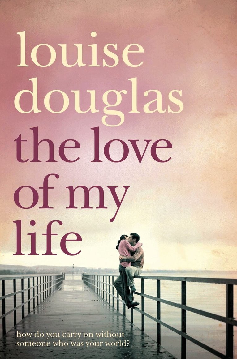 Louise Douglas - Love of My Life, E-bok
