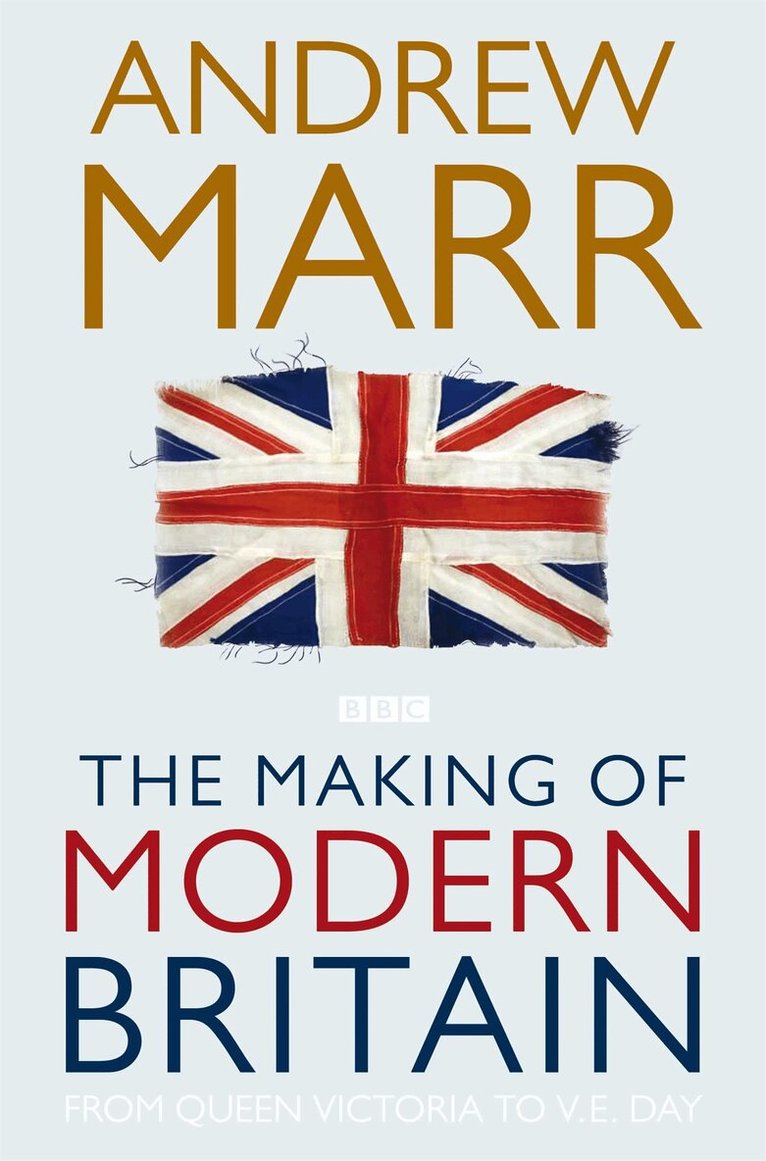 Andrew Marr - Making of Modern Britain, Häftad