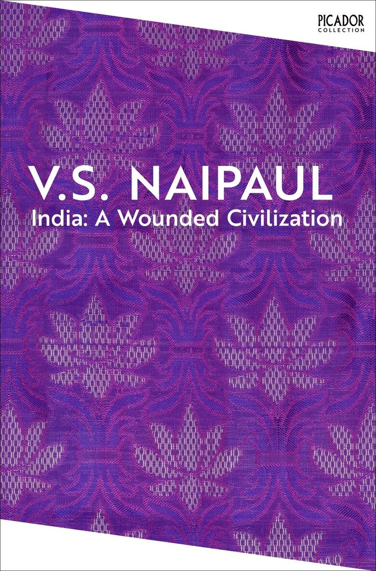 V.S. Naipaul - India: A Wounded Civilization, E-bok