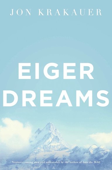 Jon Krakauer - Eiger Dreams, E-bok